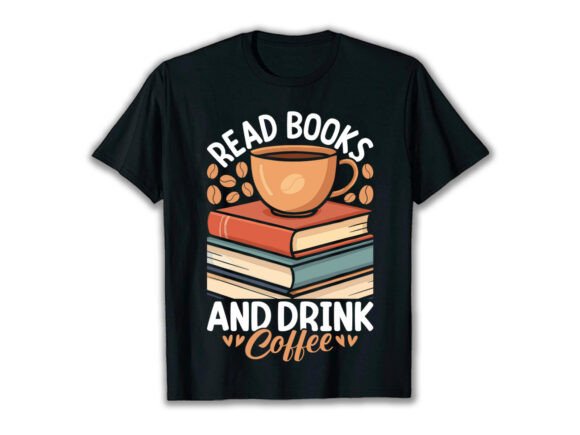 Read Books Coffee Lover T-Shirt Graphics for Publishers